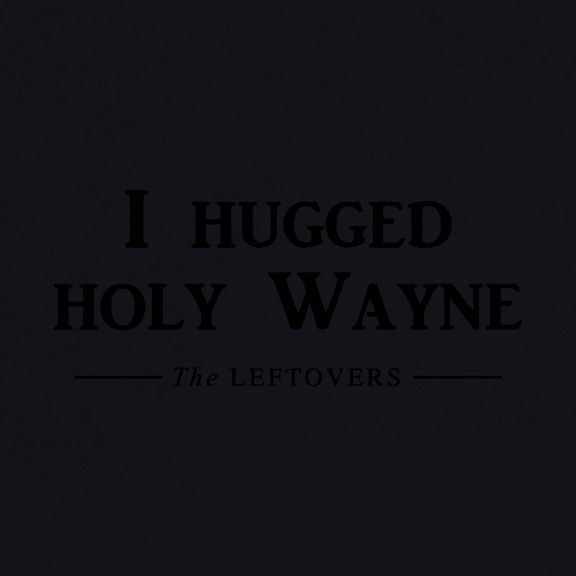 I hugged Holy Wayne by Galeaettu